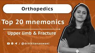 Orthopedics - Top 20 mnemonics  Upper limb mnemonics Fracture mnemonics  Dr. Nikita Nanwani