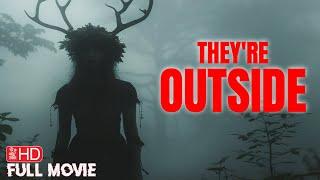 THEYRE OUTSIDE  HD FOUND FOOTAGE HORROR MOVIE  FULL SCARY FILM  TERROR FILMS