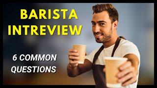 2023 6 Most Common Barista Interview Questions and Answer Explained