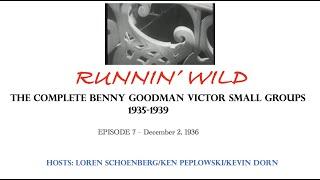 RUNNIN WILD - The Complete Benny Goodman Victor Small Group Recordings 1935-39 Episode 7