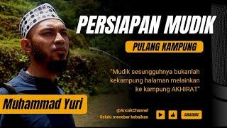 Muhammad Yuri Terbaru 2023 Mudik sesungguhnya adalah pulang ke kampung akhirat  Jamaah Tabligh