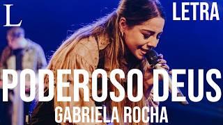 Poderoso Deus - Gabriela Rocha Letra Ao Vivo