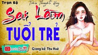 Truyện Ngắn Thực Tế SAI LẦM TUỔI TRẺ  Tiểu Thuyết Radio Kể Chuyện Đêm Khuya #mcthuhue