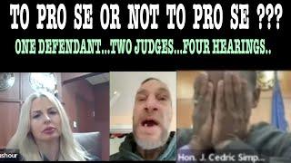 TO PRO SE OR NOT TO PRO SE?  ONE DEFENDANT…TWO JUDGES…FOUR HEARINGS…