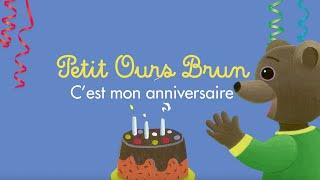 Petit Ours Brun Officiel - Cest mon anniversaire  Chanson Officielle