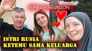 ISTRI RUSIA KETEMUAN SAMA KELUARGA TAPI NGGA DI RUSIA?? FAMILY REUNION