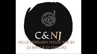 HELLO FEBRUARY HOUSE MIX BY DJ NIKI J & DJ CHOCHO