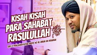 Kisah-Kisah Para Sahabat NABI ﷺ  Siri 2 Kitab Hadis 40  Ustaz Muhaizad Muhammad