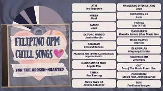 Filipino OPM Chill Songs  for the broken-hearted