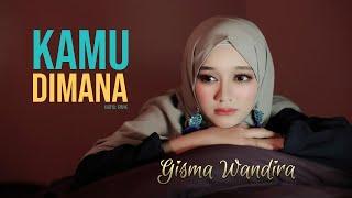 KAMU DIMANA - Gisma Wandira Official Music Video