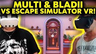 MULTI & BLADII VS ESCAPE SIMULATOR VR