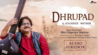 Dhrupad - A Journey Within  Shri Supriyo Maitro  Classical Jukebox  Atlantis Music