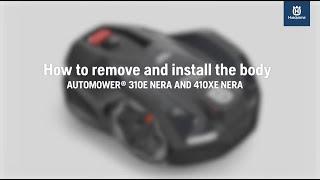 How to remove and install the body - Husqvarna Automower® 310E NERA & 410XE NERA
