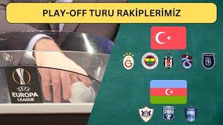 Temsilcilerimizin Play-Off Rakipleri