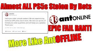 Almost All Of AntOnlines PS5 Pre Orders Stolen By Bots EPIC FAIL Rant