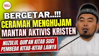 CERAMAH MUALAF MANTAN KRISTEN  MENGGETARKAN  NUZULUL QURAN KITAB SUCI PEMBEDA KITAB-KITAB LAINYA