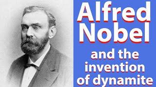 Alfred Nobel and the invention of dynamite