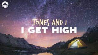 Tones and I - I Get High  Lyrics