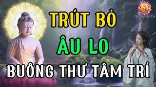 Thả Lỏng Tinh Thần  Trút Bỏ Âu Lo  Buông Thư Tâm Trí  Hết Muộn Phiền  Ngộ Pháp Phật Đà