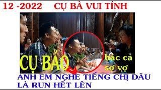 CÔ ĐỒNG SINH GỌI HỒN   12 -2022 CỤ BÀ VUI TÍNH  CỤ BẢO ANH EM NGHE TIẾNG CHỊ DÂU LÀ RUN HẾT LÊN