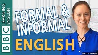 Formal English and informal English - BBC English Masterclass