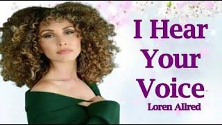 I Hear Your Voice -  Loren Allred Lyrics