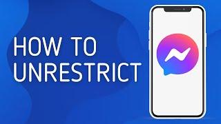 How to Unrestrict on Messenger - Full Guide