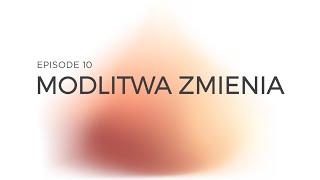 Powołanie Ep 10 Modlitwa zmienia