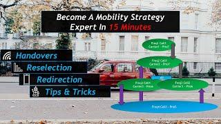 Become a Mobility Strategy Expert In 15 mins - Handovers Reselections And Tips & Tricks