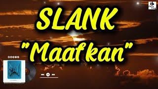 SLANK - MAAFKAN  LIRIK VIDEO  #liriklagu #slank #slankmaafkan #liriklaguindonesia #slankindonesia