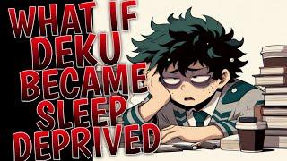 What If Deku Became Sleep-Deprived  Movie