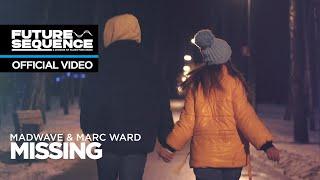 Madwave & Marc Ward - Missing Official Video
