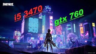 fortnite chapter 4 season 2gtx 760 × i5 3470performance mode fps test 2023