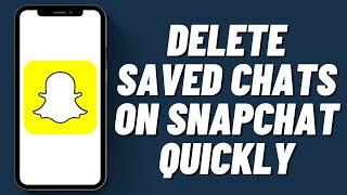 How To Delete Saved Chats On Snapchat Quickly 2023