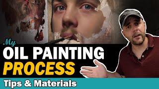 My OIL PAINTING PROCESS Tips and Materials