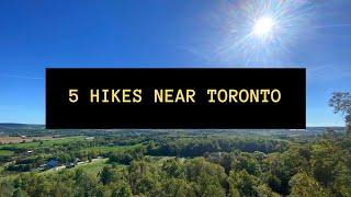 5 hikes near Toronto  Ontario Canada