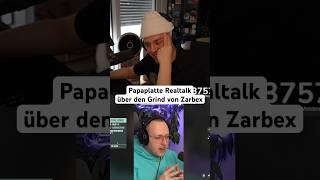 Papaplatte Realtalk über den Grind von Zarbex #papaplatte #papaplatteclips #zarbex