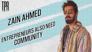 How having a community can help entrepreneurs wZain Ahmed