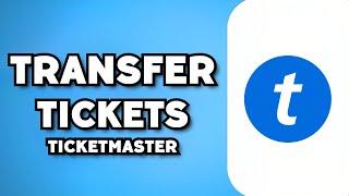 How To Transfer Tickets on Ticketmaster 2023 Guide