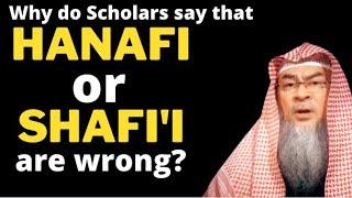 Why do Scholars say the opinion of Hanafi or Shafi madhab is wrong what is authentic