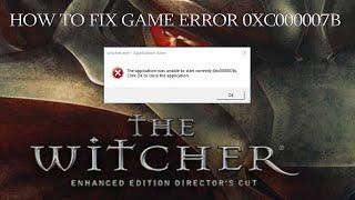 The Witcher 1 2 & 3  How to Fix Application Was Unable To Start Correctly Error Code 0xc000007b