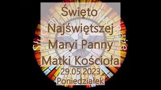 Czytania z dnia 29.05.2023 - Poniedziałek - Święto Najświętszej Maryi Panny Matki Kościoła