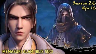 Xianwu dizhun SEASON 26 eps 16  MEMASUKI ALAM IBLIS SUCI