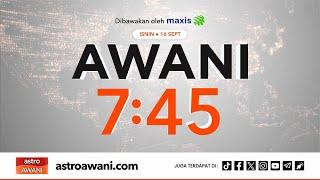 LANGSUNG #AWANI745  16 Sept 2024