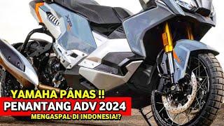 YAMAHA PANASLAWAN HONDA ADV 2024 AKHIRNYA RESMI MENGASPAL DI INDONESIA 