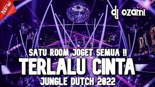 SATU ROOM JOGET SEMUA  DJ TERLALU CINTA X TIBAN TIBAN FYP NEW JUNGLE DUTCH 2022 FULL BASS