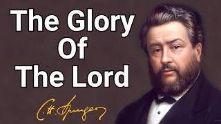 The Glory Of The Lord  Charles Spurgeon  Devotional  Morning & Evening Daily Readings