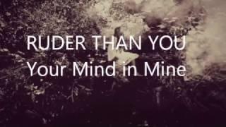 Ruder than you - Your mind in mine