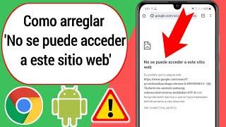 Cómo corregir No se puede acceder a este sitio web en Android Chrome