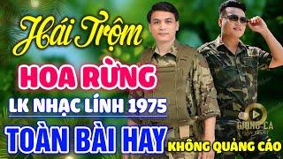 Hái Trộm Hoa Rừng Tôi Xin Đa Tạ  Lk Nhạc Lính 1975 Bất Hủ Vượt Thời Gian Bolero Hay Nhất Hiện Nay